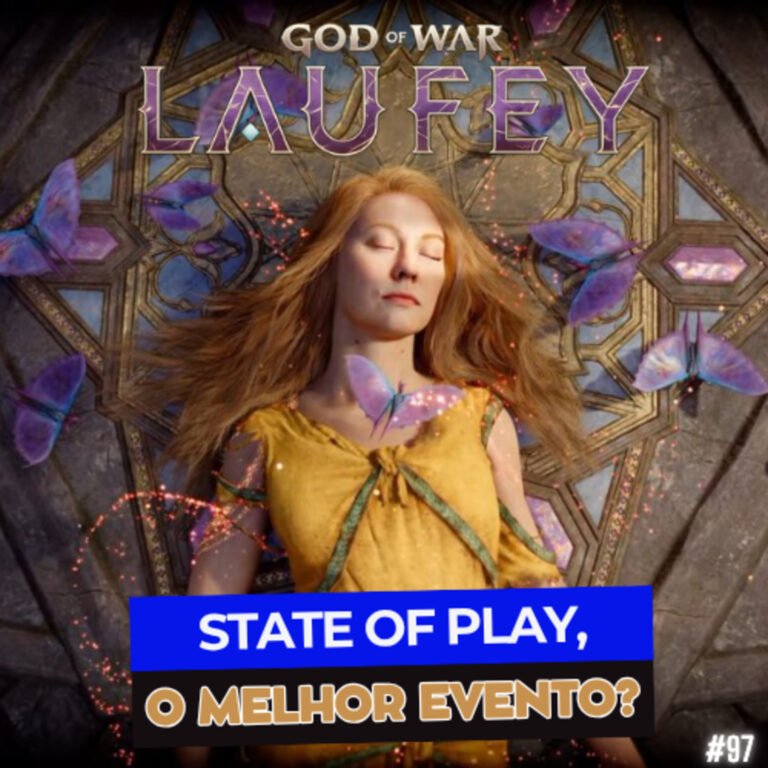 STATE OF PLAY, TUDO QUE VOCÊ PRECISA SABER – Mete a Play – EP 97
